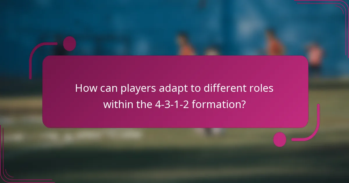 How can players adapt to different roles within the 4-3-1-2 formation?