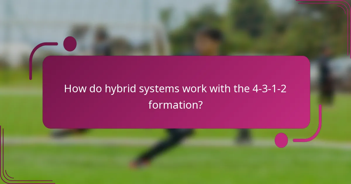 How do hybrid systems work with the 4-3-1-2 formation?