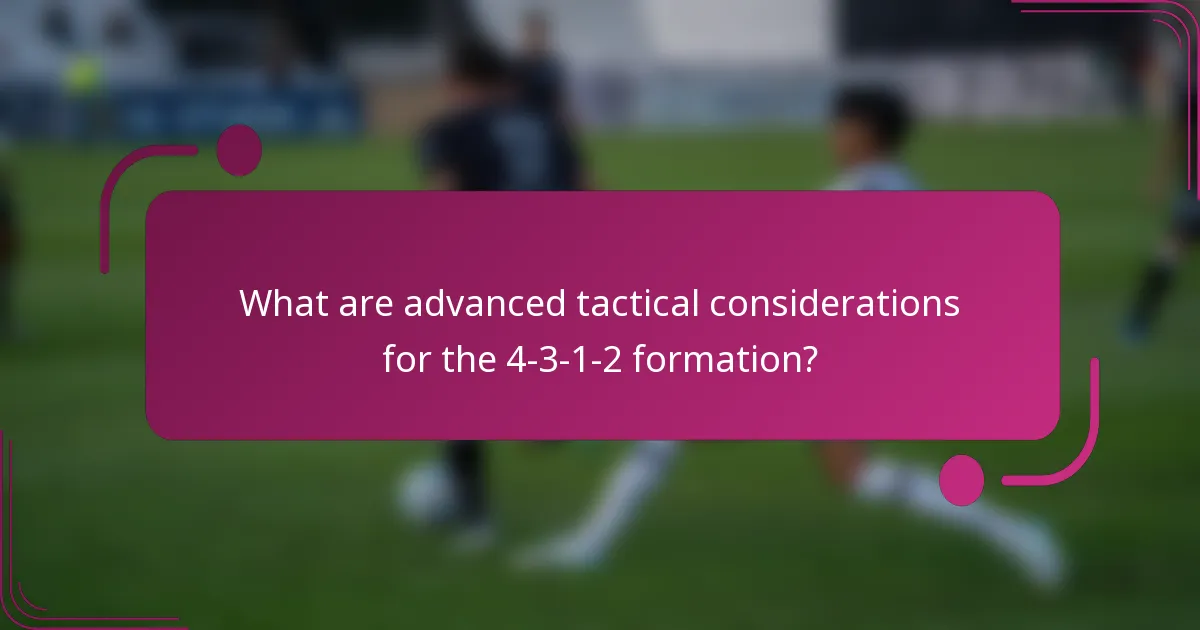 What are advanced tactical considerations for the 4-3-1-2 formation?
