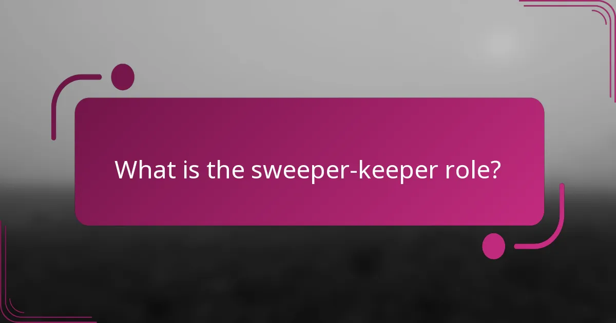 What is the sweeper-keeper role?