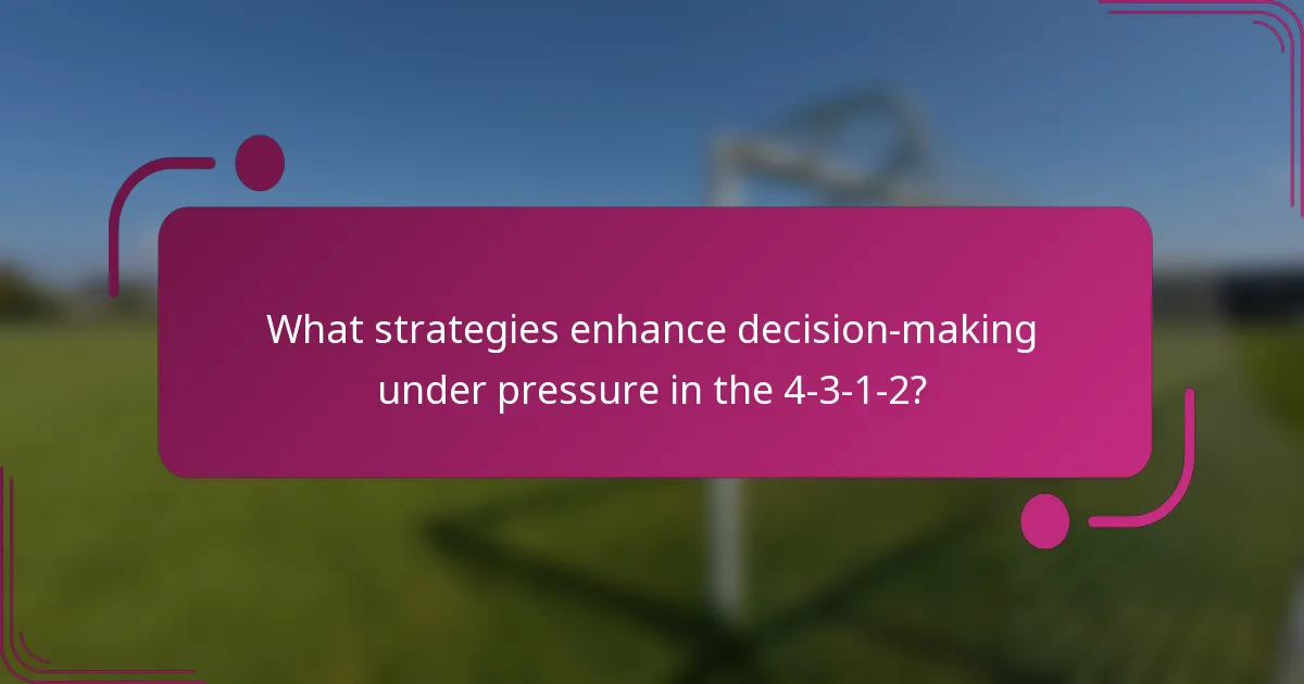 What strategies enhance decision-making under pressure in the 4-3-1-2?
